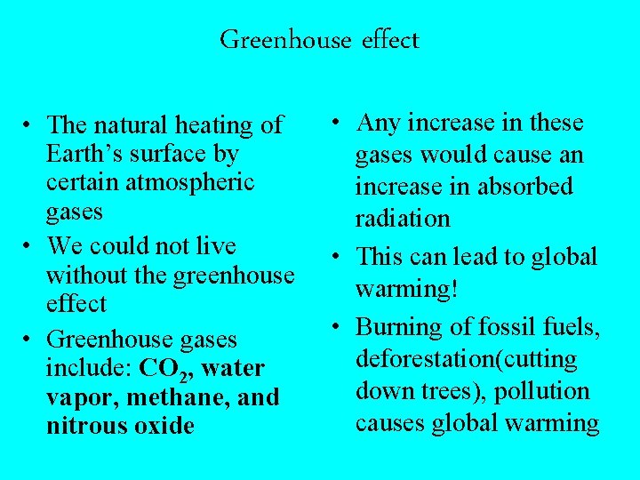 Greenhouse effect • The natural heating of Earth’s surface by certain atmospheric gases •