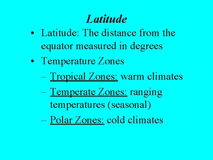 Latitude • Latitude: The distance from the equator measured in degrees • Temperature Zones