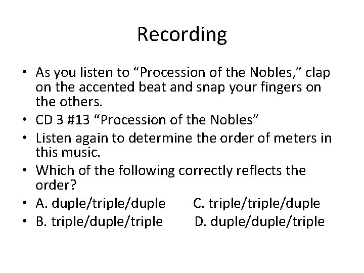Recording • As you listen to “Procession of the Nobles, ” clap on the