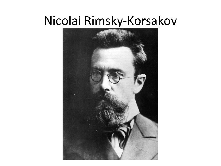 Nicolai Rimsky-Korsakov 