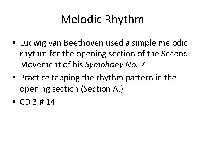 Melodic Rhythm • Ludwig van Beethoven used a simple melodic rhythm for the opening