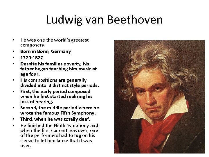 Ludwig van Beethoven • • • He was one the world’s greatest composers. Born