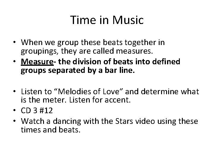 Time in Music • When we group these beats together in groupings, they are