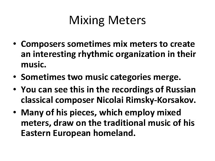 Mixing Meters • Composers sometimes mix meters to create an interesting rhythmic organization in