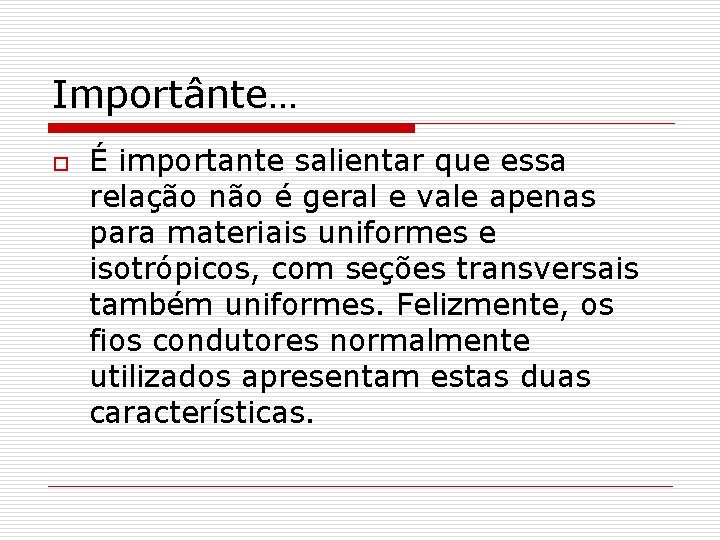 Importânte… o É importante salientar que essa relação não é geral e vale apenas