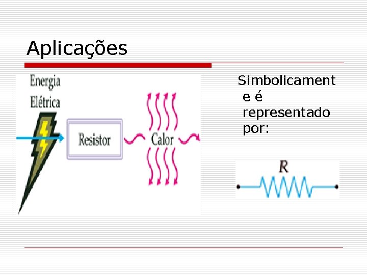 Aplicações Simbolicament eé representado por: 