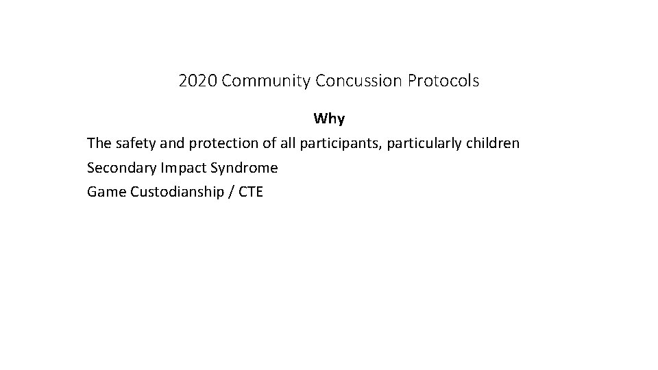 2020 Community Concussion Protocols Why The safety and protection of all participants, particularly children