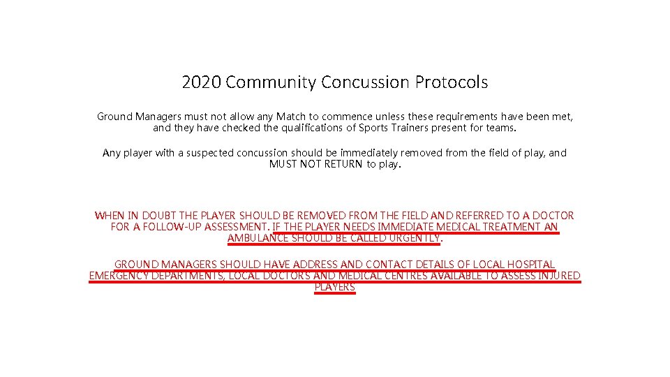 2020 Community Concussion Protocols Ground Managers must not allow any Match to commence unless