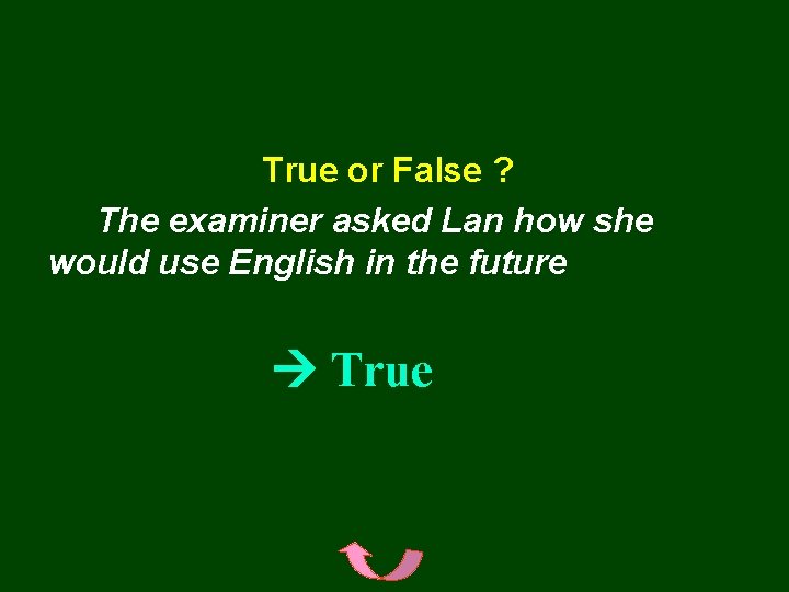 True or False ? The examiner asked Lan how she would use English in