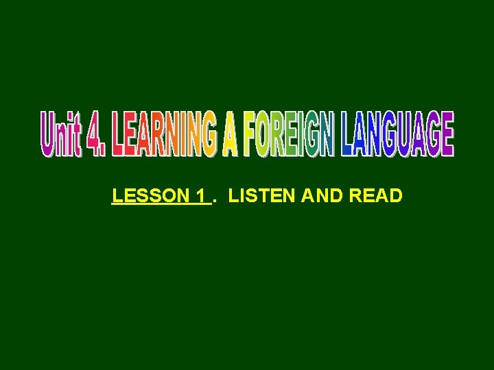 LESSON 1. LISTEN AND READ 