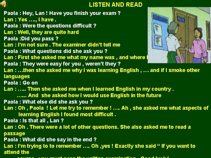 LISTEN AND READ Paola : Hey, Lan ! Have you finish your exam ?