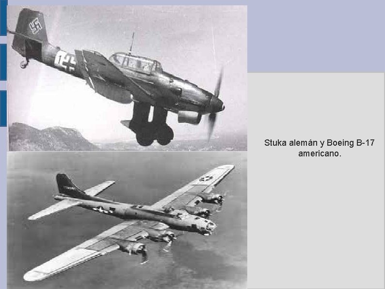 Stuka alemán y Boeing B-17 americano. 