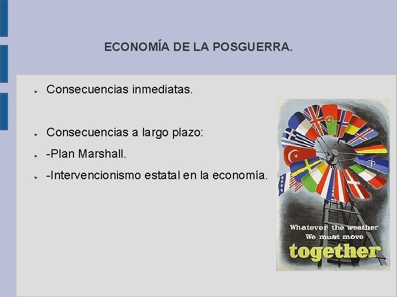 ECONOMÍA DE LA POSGUERRA. ● Consecuencias inmediatas. ● Consecuencias a largo plazo: ● -Plan