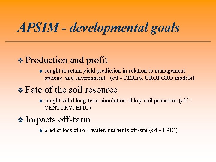 APSIM - developmental goals v Production u v Fate u sought to retain yield
