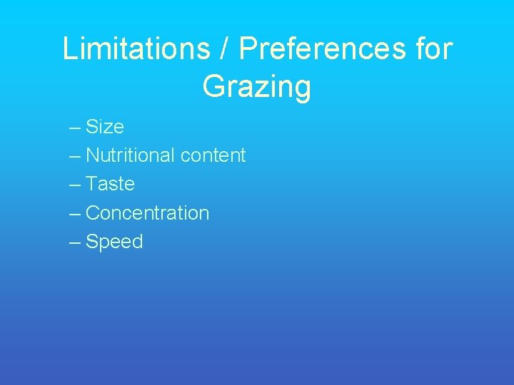 Limitations / Preferences for Grazing – Size – Nutritional content – Taste – Concentration