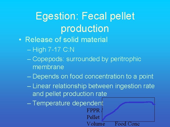 Egestion: Fecal pellet production • Release of solid material – High 7 -17 C: