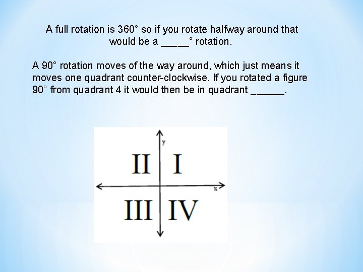 A full rotation is 360° so if you rotate halfway around that would be