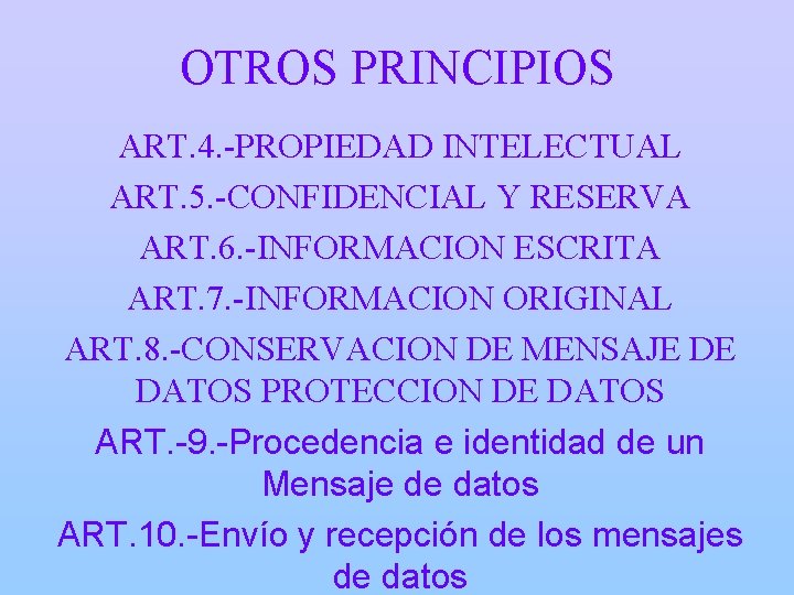 OTROS PRINCIPIOS ART. 4. -PROPIEDAD INTELECTUAL ART. 5. -CONFIDENCIAL Y RESERVA ART. 6. -INFORMACION