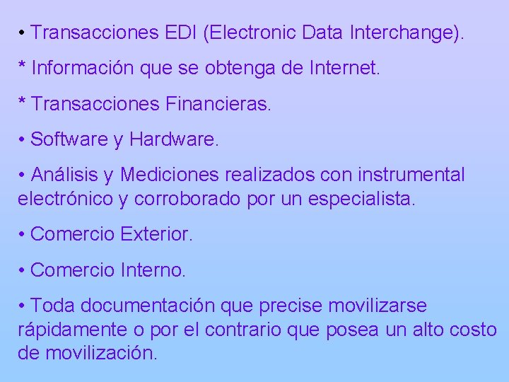  • Transacciones EDI (Electronic Data Interchange). * Información que se obtenga de Internet.