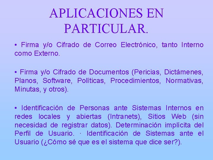 APLICACIONES EN PARTICULAR. • Firma y/o Cifrado de Correo Electrónico, tanto Interno como Externo.