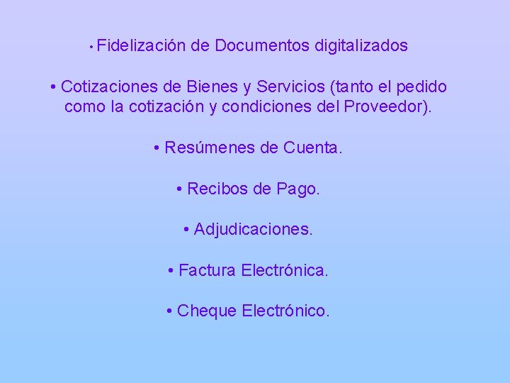  • Fidelización de Documentos digitalizados • Cotizaciones de Bienes y Servicios (tanto el