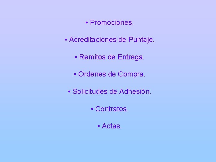  • Promociones. • Acreditaciones de Puntaje. • Remitos de Entrega. • Ordenes de