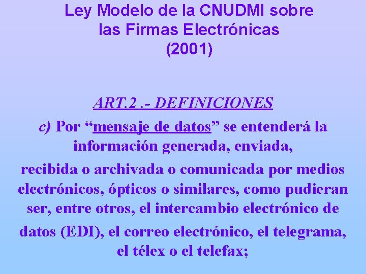 Ley Modelo de la CNUDMI sobre las Firmas Electrónicas (2001) ART. 2. - DEFINICIONES