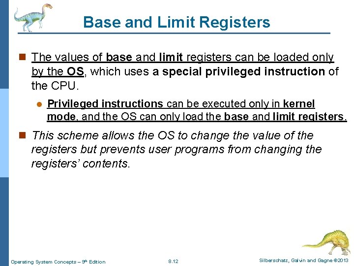Base and Limit Registers n The values of base and limit registers can be