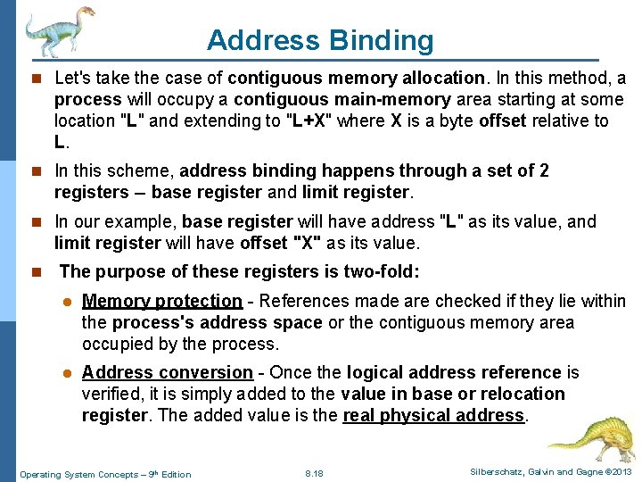 Address Binding n Let's take the case of contiguous memory allocation. In this method,