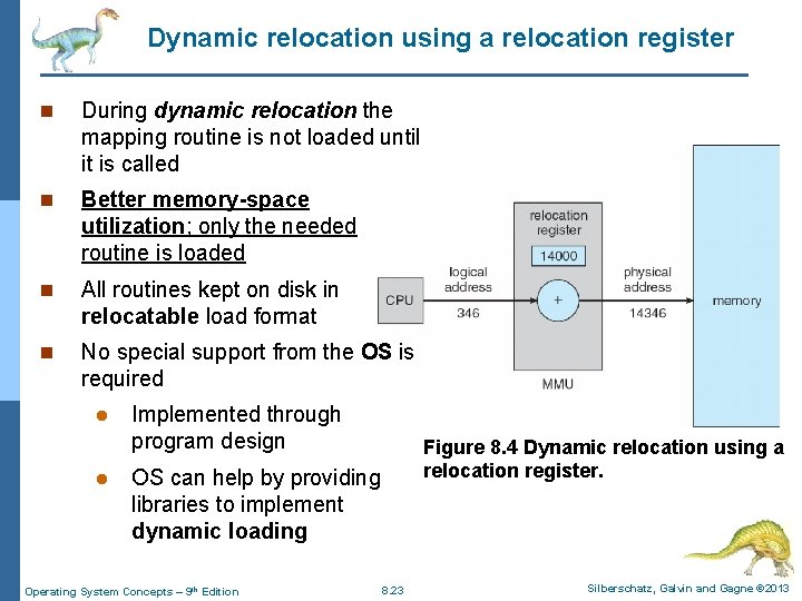 Dynamic relocation using a relocation register n During dynamic relocation the mapping routine is