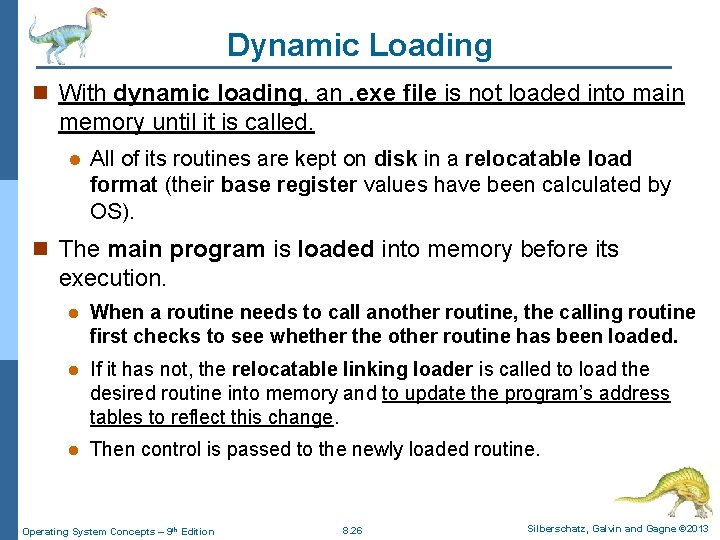 Dynamic Loading n With dynamic loading, an. exe file is not loaded into main