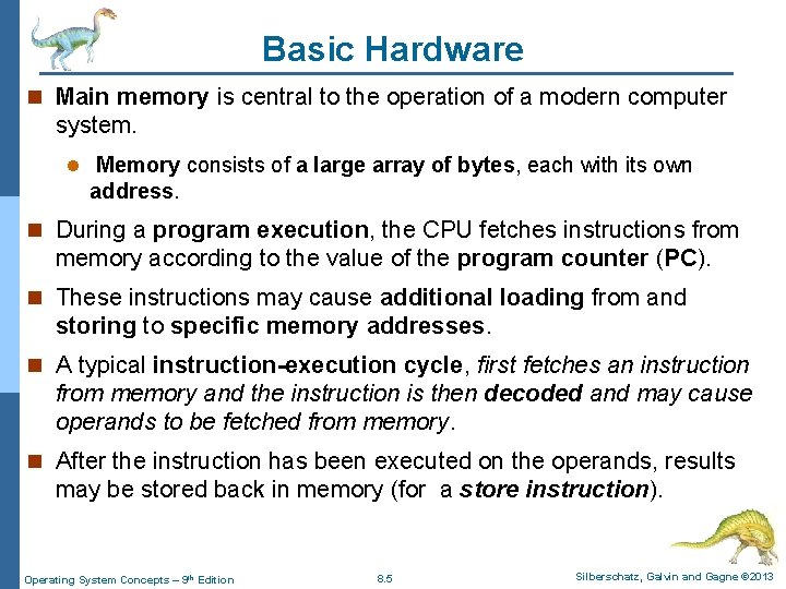 Basic Hardware n Main memory is central to the operation of a modern computer