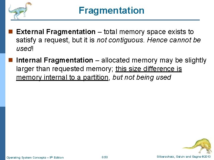 Fragmentation n External Fragmentation – total memory space exists to satisfy a request, but