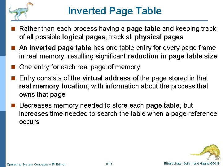 Inverted Page Table n Rather than each process having a page table and keeping