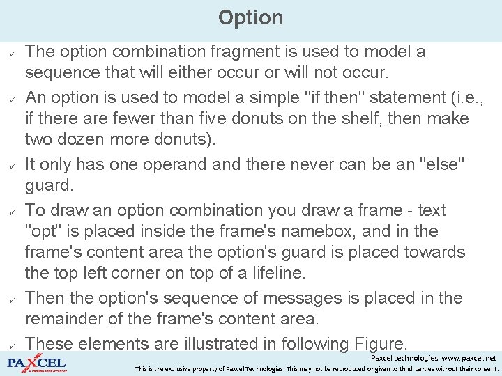 Option The option combination fragment is used to model a sequence that will either