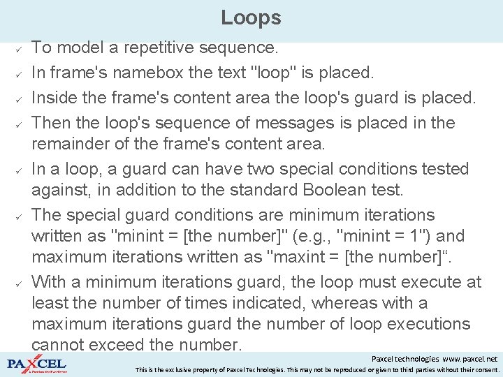 Loops To model a repetitive sequence. In frame's namebox the text "loop" is placed.