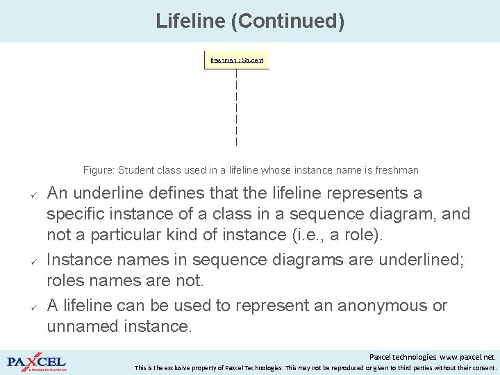 Lifeline (Continued) An underline defines that the lifeline represents a specific instance of a