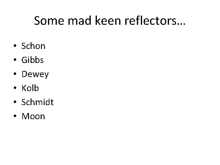 Some mad keen reflectors… • • • Schon Gibbs Dewey Kolb Schmidt Moon 