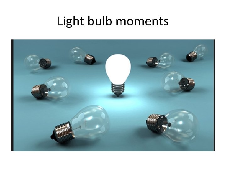 Light bulb moments 