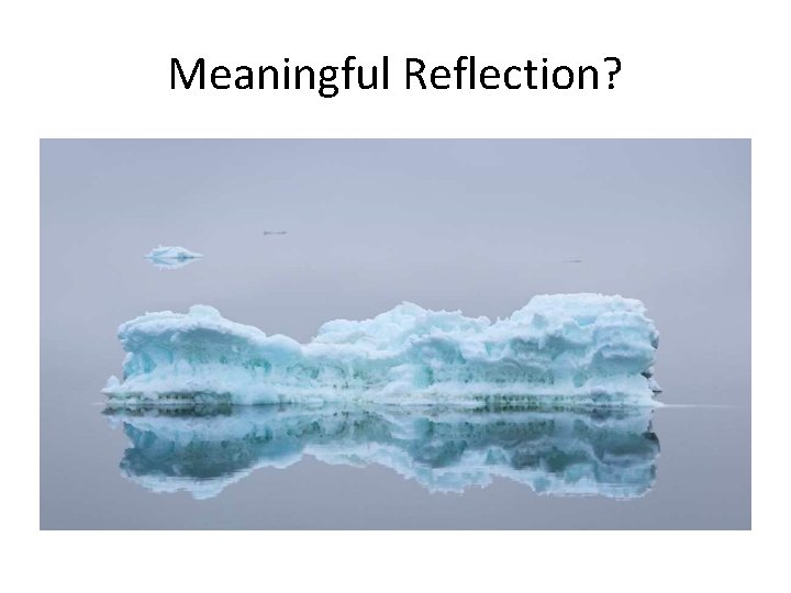 Meaningful Reflection? 