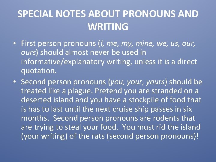 SPECIAL NOTES ABOUT PRONOUNS AND WRITING • First person pronouns (I, me, my, mine,