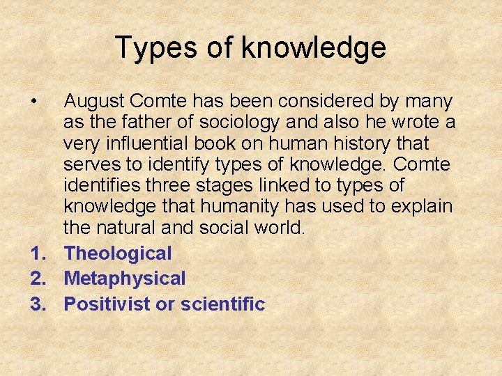 Types of knowledge • August Comte has been considered by many as the father