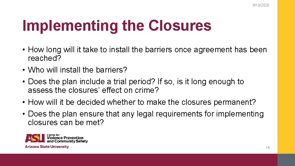 9/10/2020 Implementing the Closures • How long will it take to install the barriers