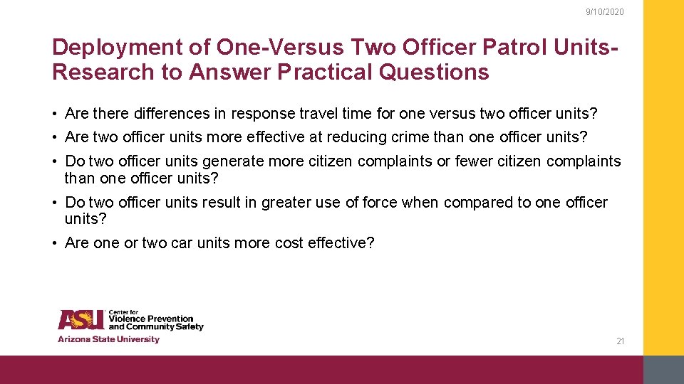 9/10/2020 Deployment of One-Versus Two Officer Patrol Units. Research to Answer Practical Questions •