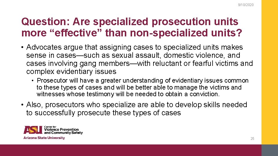 9/10/2020 Question: Are specialized prosecution units more “effective” than non-specialized units? • Advocates argue