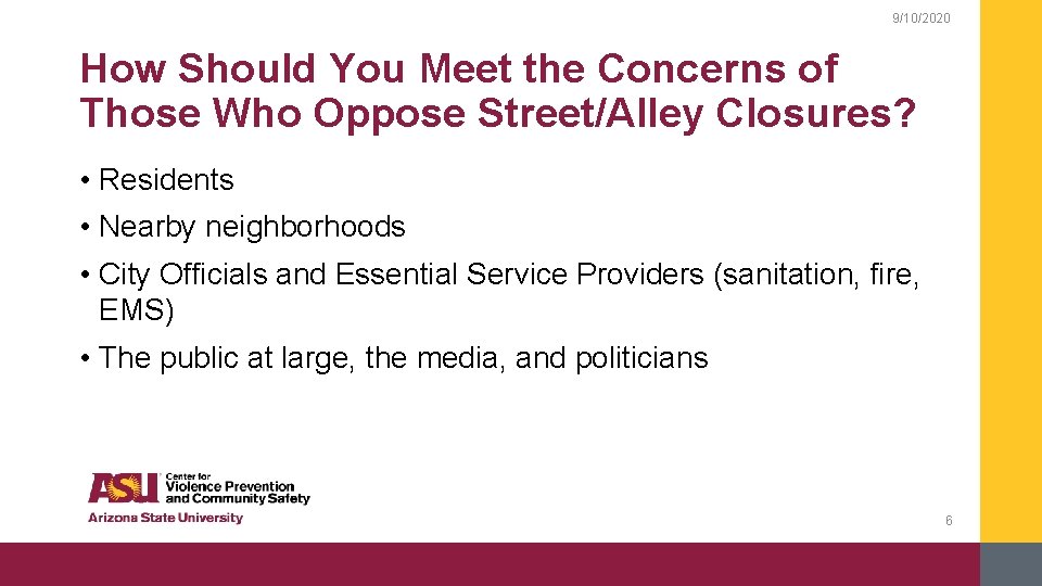 9/10/2020 How Should You Meet the Concerns of Those Who Oppose Street/Alley Closures? •