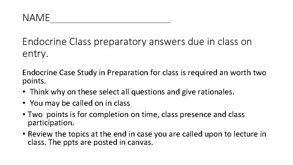 NAME___________ Endocrine Class preparatory answers due in class on entry. Endocrine Case Study in