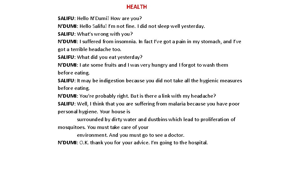  HEALTH SALIFU: Hello N’Dumi! How are you? N’DUMI: Hello Salifu! I’m not fine.