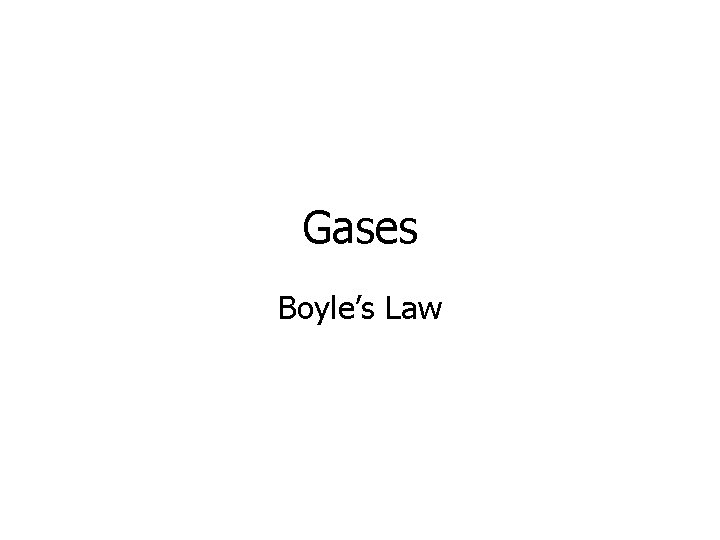 Gases Boyle’s Law 