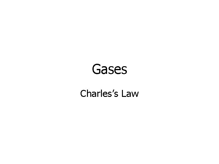 Gases Charles’s Law 